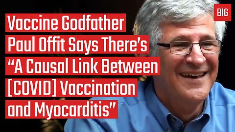 Vaccine Godfather Paul Offit Says There's "A Causal Link Between [COVID] Vaccination & Myocarditis"