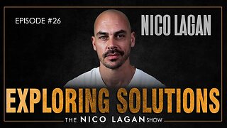 Exploring Solutions To Modern Day Problems | The Nico Lagan Show
