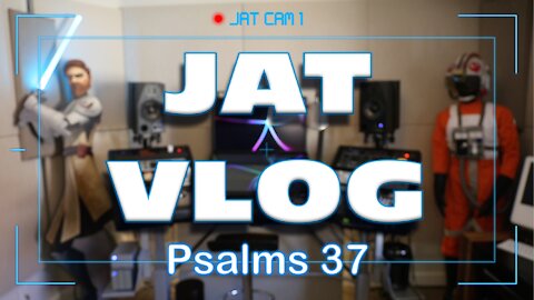 JAT Vlog: Psalm 37