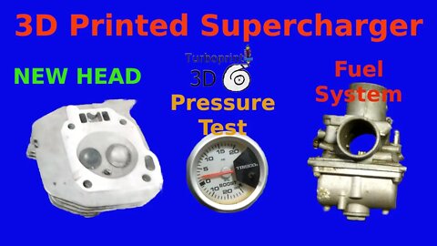 3D printed Supercharger, Pressure Test , New Head, Fuel system