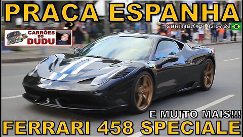 FERRARI 458 SPECIALE E MUITO MAIS - PRAÇA DA ESPANHA - CARRÕES DO DUDU