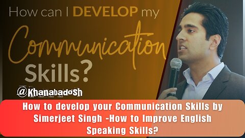 How to develop your Communication Skills by Simerjeet Singh -How to Improve English Speaking Skills?