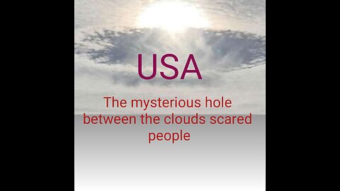 The mysterious hole between the clouds scared people