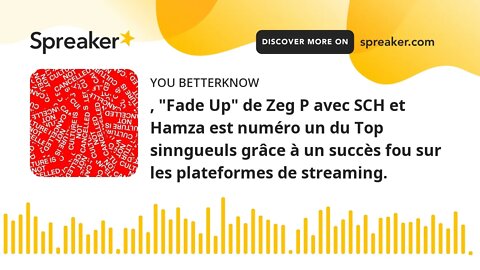, "Fade Up" de Zeg P avec SCH et Hamza est numéro un du Top sinngueuls grâce à un succès fou sur les