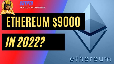 Ethereum to $9000 in 2022?