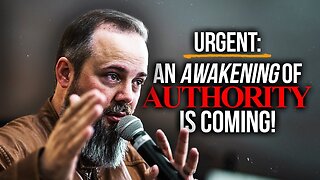 URGENT: An Awakening of Authority is Coming!