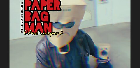 PAPER BAG MAN: PART 7