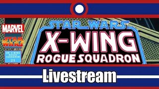 Star Wars X-Wing Rogue Squadron Livestream Part 19