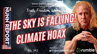 Ep 341 The Sky Is Falling - Climate Hoax! | The Nunn Report w/ Dan Nunn