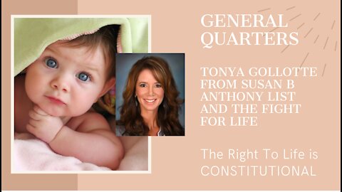 General Quarters: Tonya Gollotte from Susan B. Anthony List Fighting For Life.