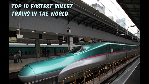 Top 10 Fastest Bullet Trains in the World 2019