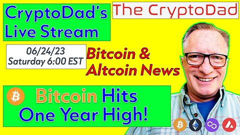 CryptoDad’s Live Q & A 6 PM EST Saturday 06-24-23 Bitcoin Hits One Year High!