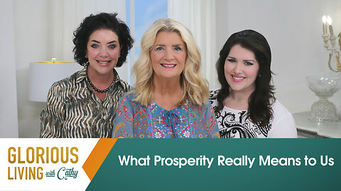 Glorious Living with Cathy: What Prosperity Really Means to Us