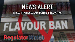 NEWS ALERT | New Brunswick Bans Flavours | RegWatch