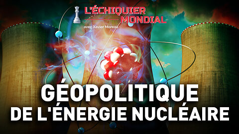 GÉOPOLITIQUE DE L’ÉNERGIE NUCLÉAIRE