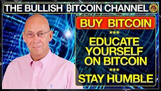 BUY BITCOIN - LEARN ABOUT BITCOIN AND STAY HUMBLE… ON ‘THE BULLISH ₿ITCOIN CHANNEL’ (EP 486)
