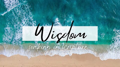 Soaking in Scripture: Wisdom #christianencouragement