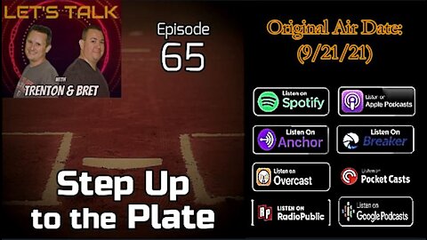 Podcast Video 65: Step Up to the Plate (9/21/21)