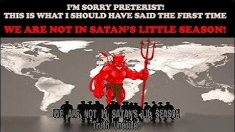 WE ARE NOT IN SATAN'S LIL SEASON - Truthunedited
