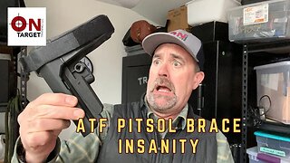 ATF Pistol Brace Insanity