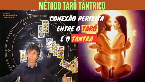 Método TARÔ TÂNTRICO, a VIVÊNCIA TÂNTRICA dos Arcanos do Tarô