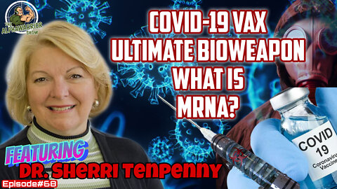 COVID-19 ULTIMATE BIOWEAPON - FEATURING DR. SHERRI TENPENNY - EPISODE#68