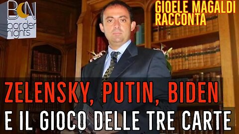 ZELENSKY, PUTIN, BIDEN E IL GIOCO DELLE TRE CARTE - Gioele Magaldi Racconta