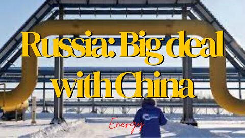 BIG DEAL RUSSIA WITH CHINA ON NATURAL GAS.