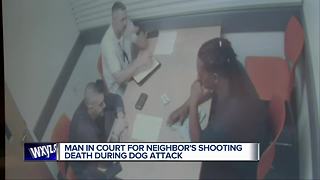 Man in court for neighbor's shooting death during dog attack