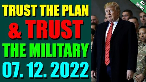 HOTTEST X22 REPORT! EP. 2822 UPDATE JULY 12, 2022 - TRUST THE PLAN & TRUST THE MILITARY