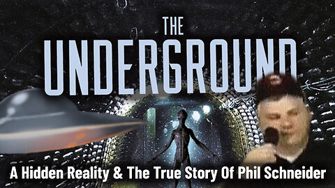 The Underground - A Hidden Reality and The True Story of Phil Schneider