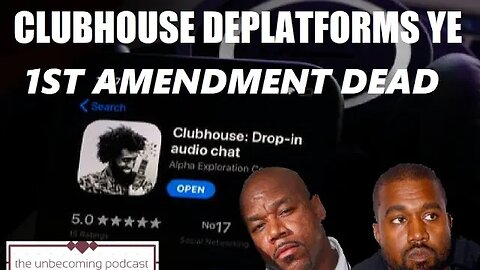 UNBECOMING CLUBHOUSE DEPLATFORMS AND BANS YE'S 1ST AMENDMENT PROTECTED SPEECH