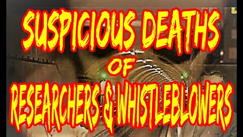 Suspicious Deaths of Researchers and Whistleblowers