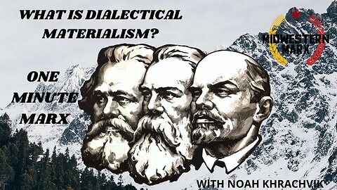 What is Dialectical Materialism? | One Minute Marx