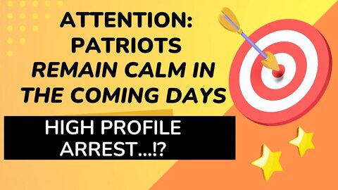 ⚠️ Attention All Patriots: Remain Calm in the coming Days! High Profile Arrest?