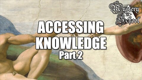 Mystery School Lesson 6: Accessing Knowledge Part 2