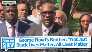 George Floyd's Brother: "Not Just Black Lives Matter, All Lives Matter"