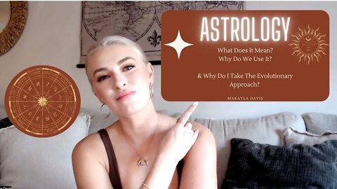Astrology - What Does It Mean? Why Do We Use It? & Why the Evolutionary Approach?