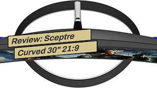 Review: Sceptre Curved 30" 21:9 Gaming LED Monitor 2560x1080p UltraWide Ultra Slim HDMI Display...