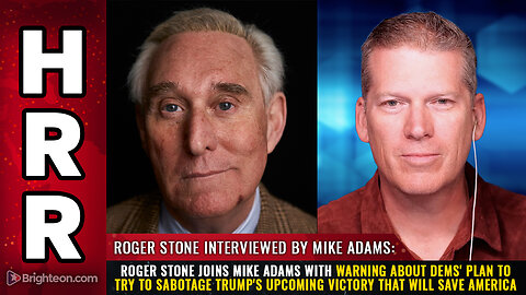 Roger Stone joins Mike Adams with WARNING about Dems' plan to try to sabotage...