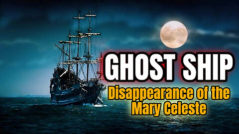 Ghost Ship of the Sea | The Disappearance of the Mary Celeste | Unsolved Mystery