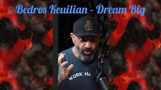 Don't settle for mediocrity. Follow Bedros Keuilian's advice: Dream Big or Regret Forever