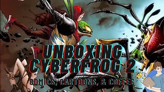 Unboxing Ethan Van Sciver's Cyberfrog 2 | Comics, Cartoons, And Coffee