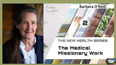 Barbara O'Neill - COMPASS – (2/41) - The Medical Missionary Work