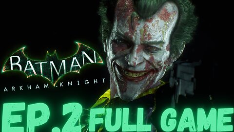 BATMAN: ARKHAM KNIGHT Gameplay Walkthrough EP.2- The Joker FULL GAME