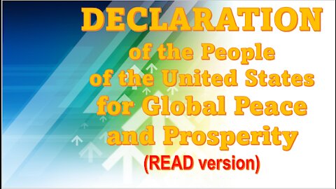 Narrated version of DECLARATION of the People of the United States for Global Peace and Prosperity