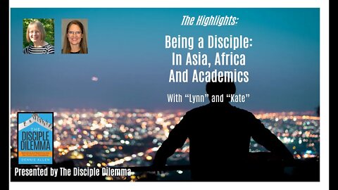 Africa - Asia - Academics - Disciples on the Mission Field on The Disciple Dilemma