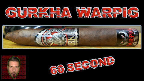 60 SECOND CIGAR REVIEW - Gurkha Warpig - Should I Smoke This