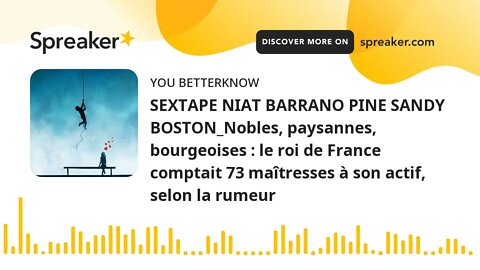 SEXTAPE NIAT BARRANO PINE SANDY BOSTON_Nobles, paysannes, bourgeoises : le roi de France comptait 73