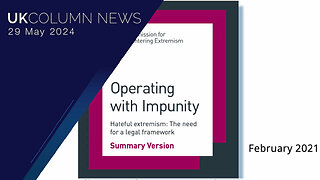 Operating with Impunity: New Definition of Extremism - UK Column News